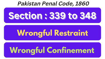 Section 339 to 348 of Pakistan Penal Code | Wrong Restraint & Wrongful Confinement