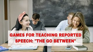 Activity for Teaching Reported Speech: 'The Go Between' Game