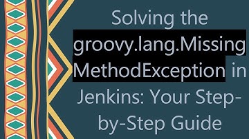 Solving the groovy.lang.MissingMethodException in Jenkins: Your Step-by-Step Guide