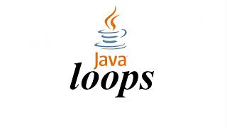 Java Loops - step by step for beginners