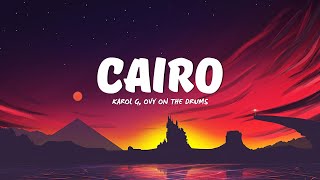 KAROL G, Ovy On The Drums - Cairo (Letra/Lyrics)