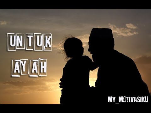  Untuk  ayah  motivasi kata  bijak  ayah  status wa 