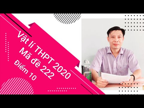 Đề và bài giải môn vật lí tốt nghiệp THPT 2020 mã đề 222 - Công phá điểm 10