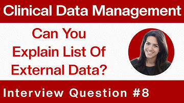 Clinical Data Management Interview Question & Answers: Can You Explain List Of External Data? - Q8