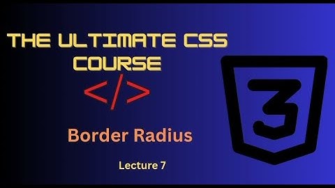 "Mastering CSS Border Radius: Tips, Tricks, and Techniques"
