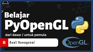 Belajar PyOpenGL dengan Python - 6 - Membuat Hexagonal