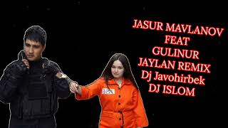 Gulinur & Jasur Mavlanov - Jaylan Remix (Dj Javohirbek ft Dj Islom)