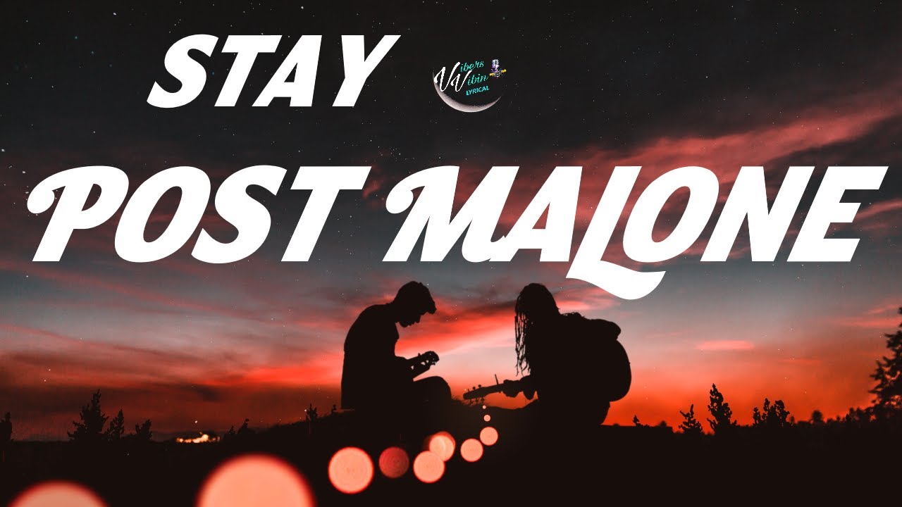 Post Malone - Stay (Lyrics) Post Malone - Stay (Lyrics)