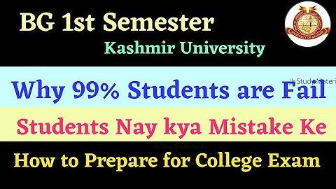 BG 1st Semester Kashmir University | Why 99% Students are Fail | How to Prepare for College Exams