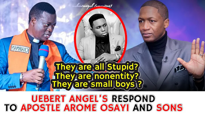 Uebert Angel respond Apostle Arome Osayi and his spiritual sons
