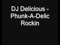 DJ Delicious - Phunk-A-Delic Rockin