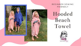 Hooded Towel - Beginner Sewing Friendly