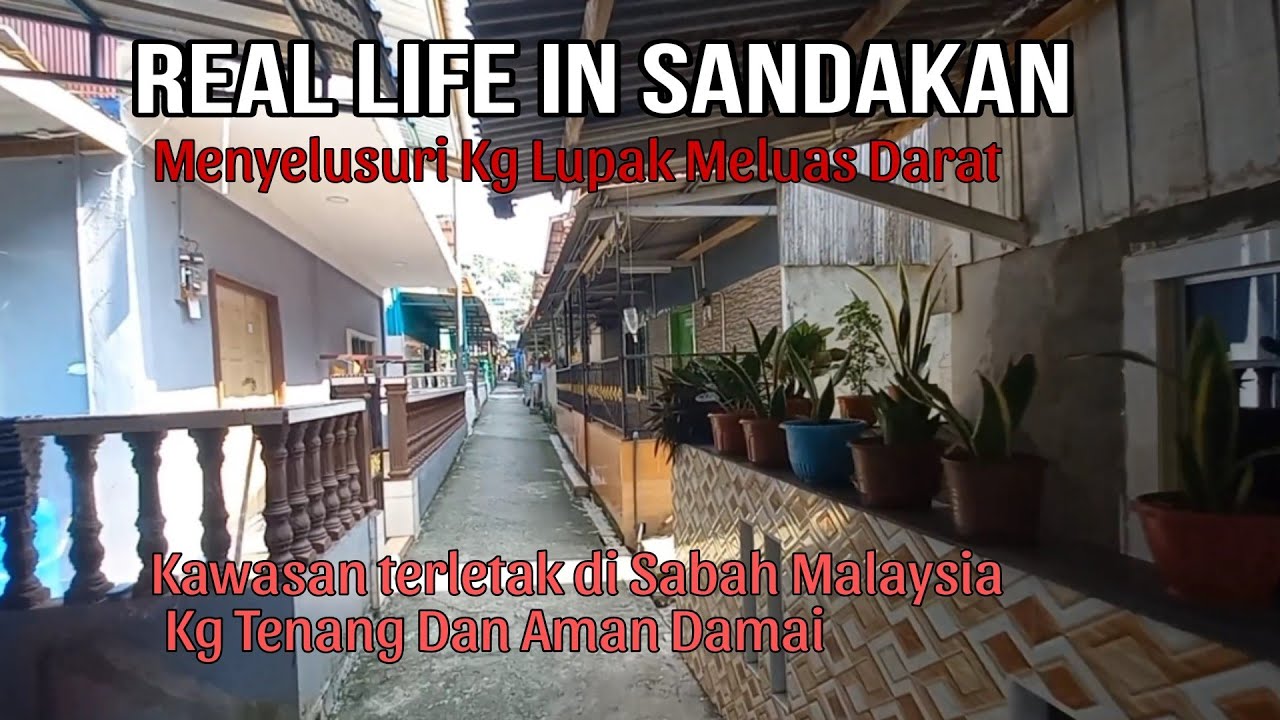 JALAN-JALAN MENJELAJAHI MENYELUSURI KG LUPAK MELUAS DARAT| SANDAKAN, SABAH MALAYSIA