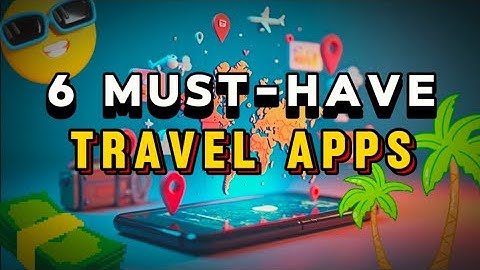 6 Must-Have Travel Apps You NEED in 2025! ✈️🌍