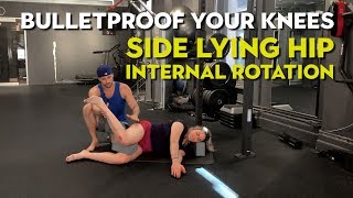 Bulletproof Your Knees with Side-Lying Hip Internal Rotation (Improve Mobility)