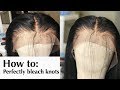 How to get perfectly bleached knots every time!