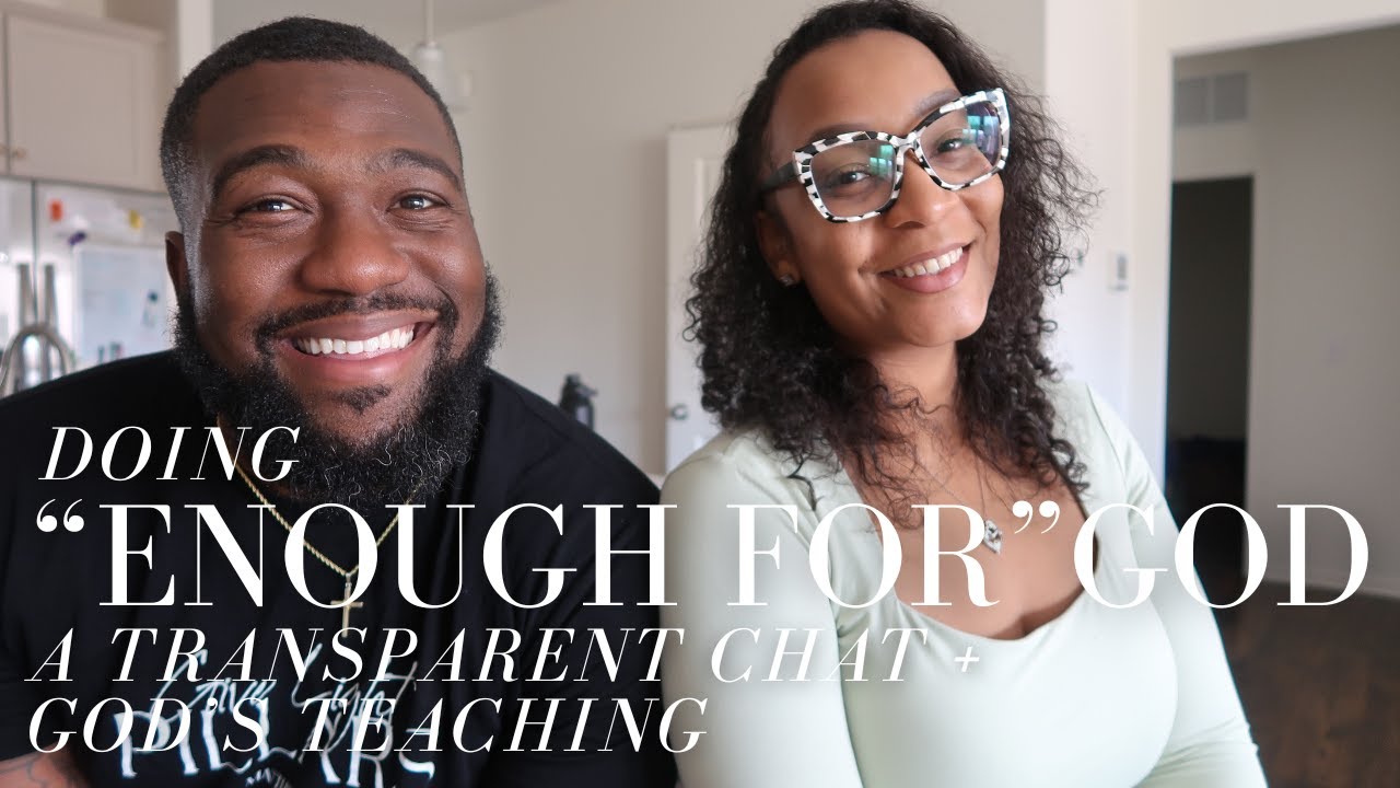 Doing "Enough For" God: A Transparent Chat + God's Teaching | The Alexanders