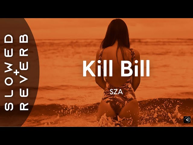 SZA - Kill Bill (s l o w e d + r e v e r b) I might kill my ex class=