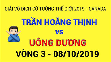 Uông Dương vs Trần Hoằng Thịnh | Giải Vô Địch Cờ Tướng Thế Giới 2019 - Vòng 3 CANADA