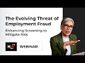 The Evolving Threat of Employment Fraud: Enhancing Screening to Mitigate Risk