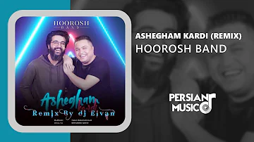 Hoorosh Band - Ashegham Kardi (Remix) - ریمیکس آهنگ عاشقم کردی از هوروش بند