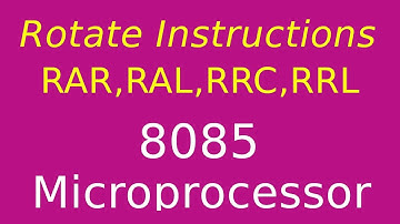 8085 Microprocessor | Rotate Accumulator (RAL, RAR, RLC, RRC) Instructions