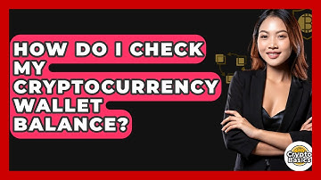 How Do I Check My Cryptocurrency Wallet Balance? - CryptoBasics360.com