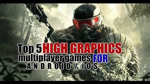 Top 5 High Graphics multiplayer games for Android/iOS (Wi-Fi/Bluetooth)