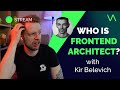 Who is a frontend architect and how to become one. Interview with Kir Belevich