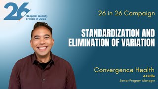 Standardizing Care to Eliminate Variation & Improve Safety | Hospital Quality Trend #26 | 26 in 26