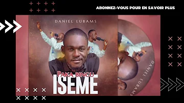 Paka Mbingu Iseme (Version Longue) - Daniel Lubams