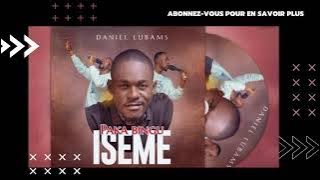 Paka Mbingu Iseme (Version Longue) - Daniel Lubams