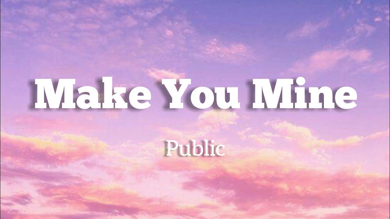 Make You Mine - Public (Acoustic) (Lyrics)