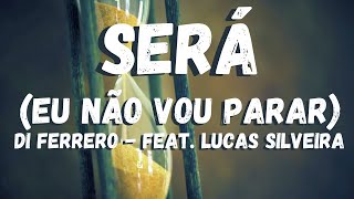 🎵 Letra Será (Eu Não Vou Parar) - Di Ferrero, Lucas Silveira - Letra / Lyric