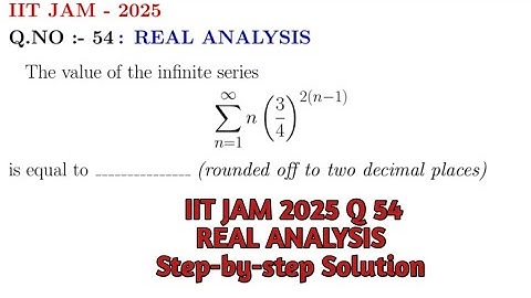 IIT JAM 2025 Real Analysis Q54 | | Infinite Series Solution | | Step-by-Step Explanation!