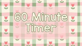60 Minute Timer - Cute Spring Flowers - Spring Time - Tulips - Chill Timer - Calm Ending Chime Net Worth