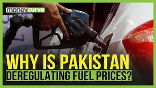 Why Is Pakistan Deregulating Fuel Prices?