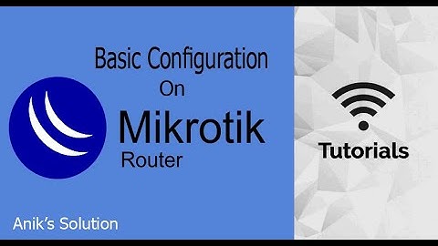 Basic Configuration of MikroTik Router | Latest Video 2021