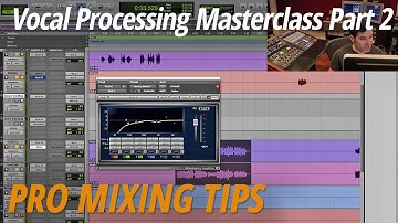 Pro Mixing Tips: Vocal Processing Masterclass Part 2
