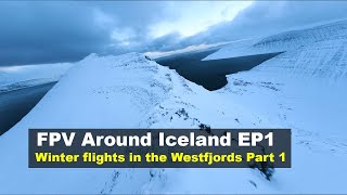 FPV Around Iceland Ep01 - Winter in the Westfjords Part 1