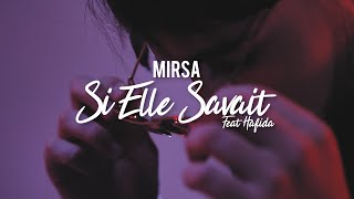 Mirsa - Si elle savait ft. Hafida Resimi