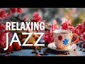 Morning April Jazz - Relaxing Jazz Music & Smooth Gentle Bossa Nova instrumental for Begin the day