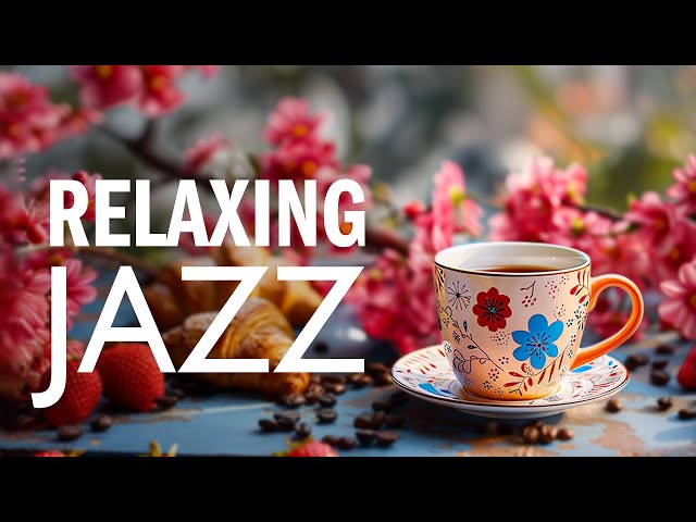 Morning April Jazz - Relaxing Jazz Music u0026 Smooth Gentle Bossa Nova instrumental for Begin the day class=