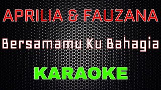 Aprilian & Fauzana - Bersamamu Ku Bahagia [Karaoke] | LMusical