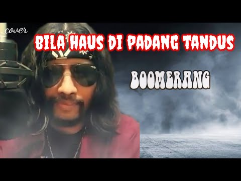 HANYA BILA HAUS DI PADANG TANDUS - BOOMERANG (cover) by BayuBoomers