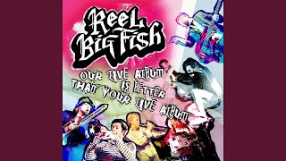 Video thumbnail of "Reel Big Fish - She Has A Girlfriend Now (Live)"