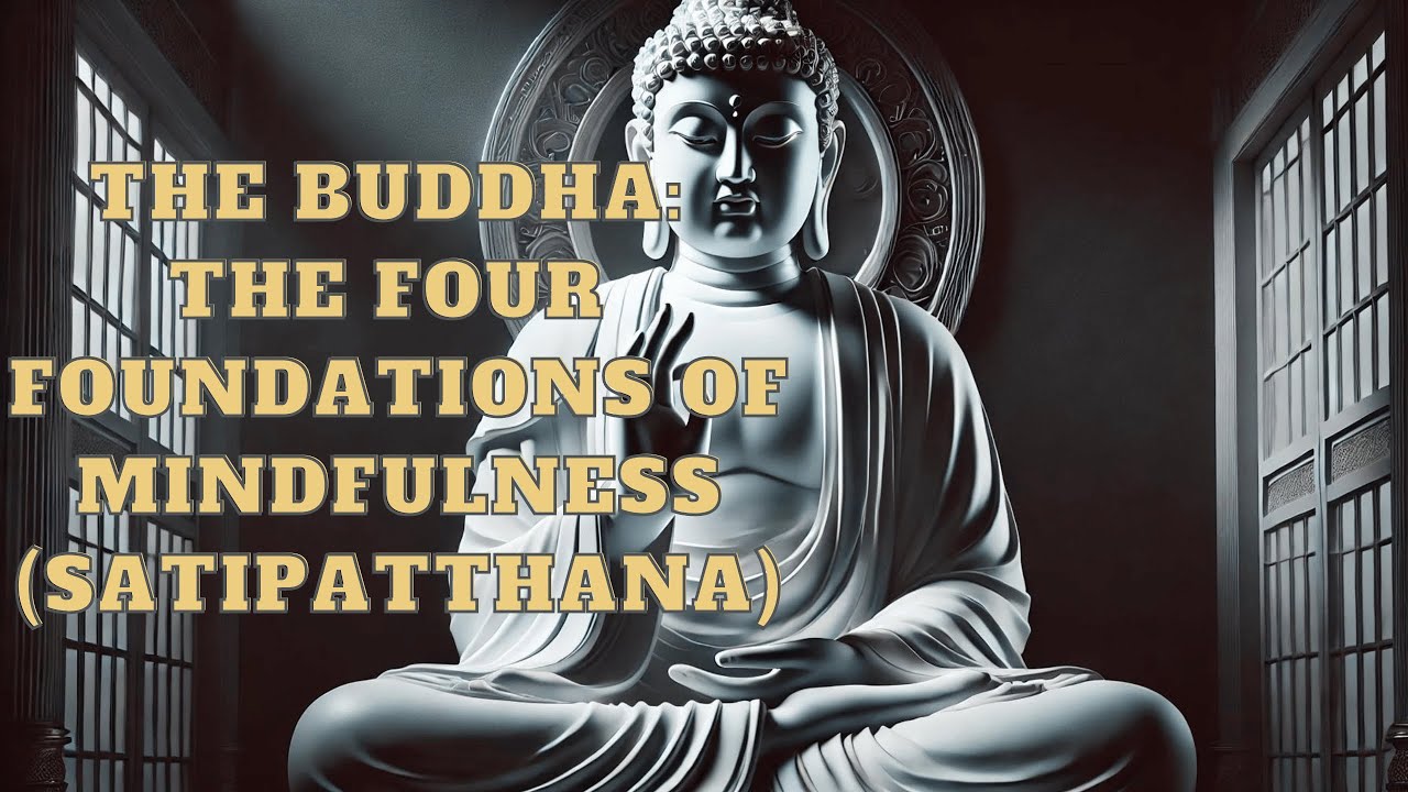 The Buddha The Four Foundations of Mindfulness (Satipatthana) | Mind ...