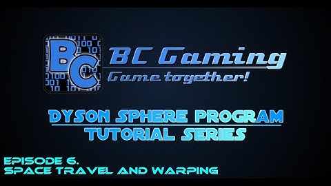 Dyson Sphere program | Tutorials | 6. Space flight and warping