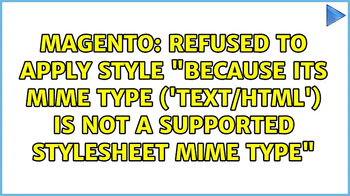 Refused to apply style "because its MIME type ('text/html') is not a supported stylesheet MIME...