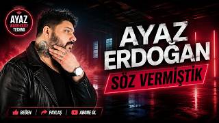 Ayaz Erdoğan - Söz Vermiştik [Warehouse Techno]